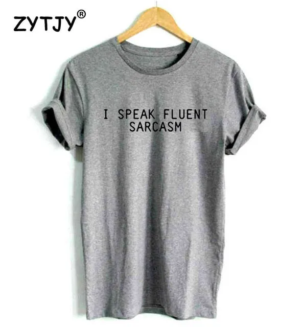 I SPEAK FLUENT SARCASM Letters Women T shirt Cotton Casual Funny tshirts For Lady Black White Gray Top Tee Drop Ship CB-3