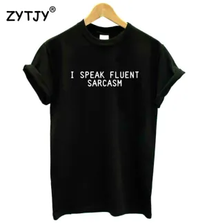 I SPEAK FLUENT SARCASM Letters Women T shirt Cotton Casual Funny tshirts For Lady Black White Gray Top Tee Drop Ship CB-3