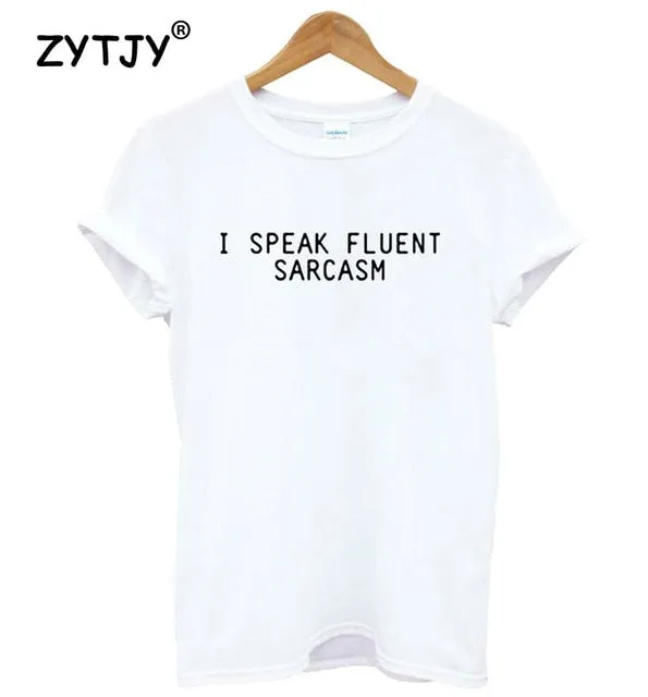 I SPEAK FLUENT SARCASM Letters Women T shirt Cotton Casual Funny tshirts For Lady Black White Gray Top Tee Drop Ship CB-3