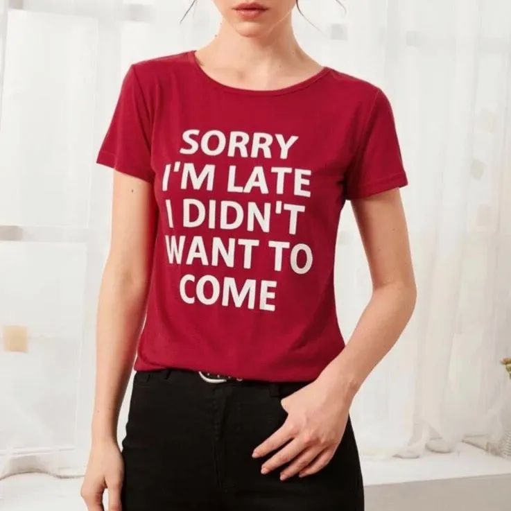 “Sorry I’m Late I Didn’t Want To Come” Graphic Tee